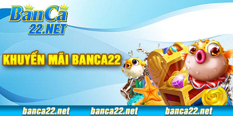 Khuyến Mãi Banca22